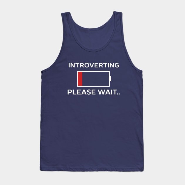 Introverting Please Waiting Funny Tank Top by happinessinatee